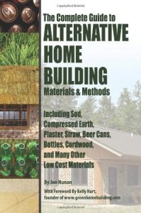 Download The Complete Guide to Alternative Home Building Materials & Methods: Including Sod, Compressed Earth, Plaster, Straw, Beer Cans, Bottles, Cordwood, and Many Other Low Cost Materials pdf, epub, ebook