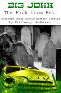 Download Big John : The Hick from Hell – Southern Fried Gothic Western Horror Stories! pdf, epub, ebook