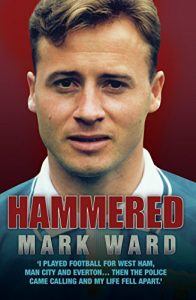 Download Hammered – I Played Football for West Ham, Man City and Everton…Then the Police Came Calling and My Life Fell Apart pdf, epub, ebook