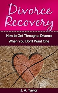 Download Divorce Recovery:  A Step-by-Step Guide on How to Get Through a Divorce When You Don’t Want One: A Step by Step Guide on How to Get Through a Divorce When … Your Breakup, Marriage Counselling Book 1) pdf, epub, ebook