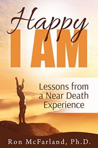 Download Happy, I am: Lessons from a Near Death Experience pdf, epub, ebook