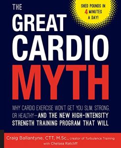 Download The Great Cardio Myth: Why Cardio Exercise Won’t Get You Slim, Strong, or Healthy – and the New High-Intensity Strength Training Program that Will pdf, epub, ebook