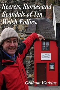 Download Secrets, Stories and Scandals of Ten Welsh Follies. pdf, epub, ebook