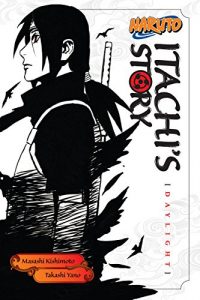 Download Naruto: Itachi’s Story, Vol. 1: Daylight (Naruto Novels) pdf, epub, ebook