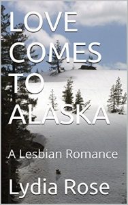 Download LOVE COMES TO ALASKA: A Lesbian Romance pdf, epub, ebook