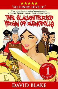 Download The Slaughtered Virgin of Zenopolis: The first Inspector Capstan book, a funny British laugh out loud comedy pdf, epub, ebook