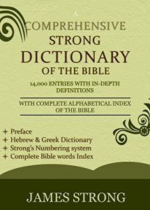 Download A Comprehensive Strong Dictionary of the Bible – [Illustrated]: Complete Bible word index, Hebrew & Greek dictionary with in-depth definitions, Easy and Fast Navigation system pdf, epub, ebook