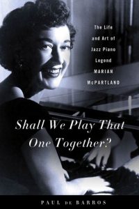 Download Shall We Play That One Together?: The Life and Art of Jazz Piano Legend Marian McPartland pdf, epub, ebook