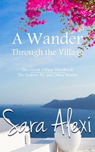 Download A Wander Through the Village: The Greek Village Handbook / The Eastern Fly and Other Stories pdf, epub, ebook