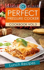 Download PRESSURE COOKER COOKBOOK: Vol. 3 Lunch Recipes (Pressure Cooker Recipes) (Pressure Cooking Made Simple) pdf, epub, ebook