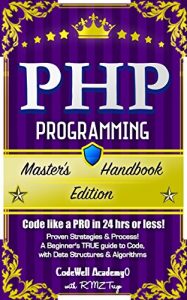 Download PHP: Programming, Master’s Handbook: A TRUE Beginner’s Guide! Problem Solving, Code, Data Science,  Data Structures & Algorithms (Code like a PRO in 24 … r programming, iOS development) pdf, epub, ebook