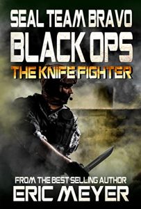 Download SEAL Team Bravo: Black Ops – The Knife Fighter (SEAL Team Bravo: Black Ops – Short Reads Book 2) pdf, epub, ebook