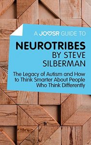 Download A Joosr Guide to… Neurotribes by Steve Silberman: The Legacy of Autism and How to Think Smarter About People Who Think Differently pdf, epub, ebook