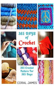 Download Crochet  (Crochet Patterns, Crochet Books, Knitting Patterns): 365 Days of Crochet: 365 Crochet Patterns for 365 Days (Crochet, Crochet for Beginners, Crochet Afghans) pdf, epub, ebook