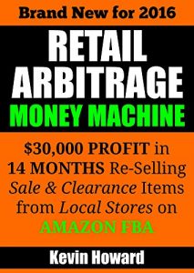 Download Retail Arbitrage Money Machine: $30,000 Profit in 14 Months Re-Selling Sale & Clearance Items on Amazon FBA pdf, epub, ebook