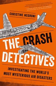 Download The Crash Detectives: Investigating the World’s Most Mysterious Air Disasters pdf, epub, ebook