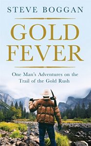 Download Gold Fever: One Man’s Adventures on the Trail of the Gold Rush pdf, epub, ebook