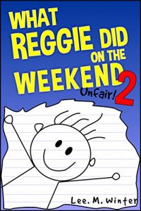 Download What Reggie Did on the Weekend 2: Unfair! (The Reggie Books) pdf, epub, ebook