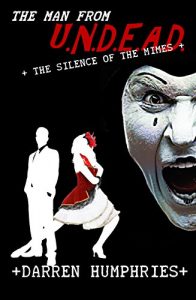 Download The Man From U.N.D.E.A.D.- Silence of the Mimes (An Agent Ward Short Story pdf, epub, ebook