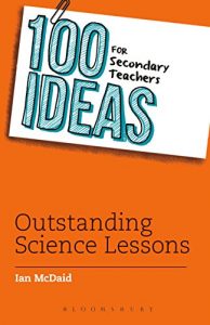 Download 100 Ideas for Secondary Teachers: Outstanding Science Lessons (100 Ideas for Teachers) pdf, epub, ebook