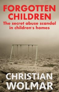 Download Forgotten Children: The secret abuse scandal in children’s homes pdf, epub, ebook