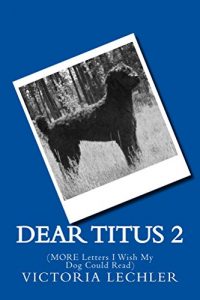 Download Dear Titus 2: (MORE Letters I Wish My Dog Could Read) (Dear Titus,) pdf, epub, ebook