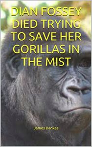 Download DIAN FOSSEY DIED TRYING TO SAVE HER GORILLAS IN THE MIST pdf, epub, ebook