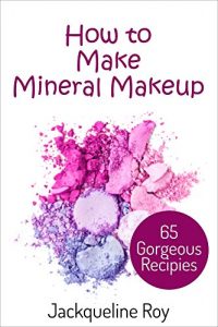 Download How to Make Mineral Makeup pdf, epub, ebook