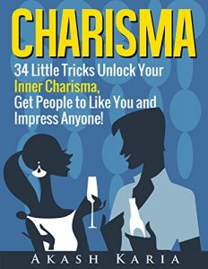 Download CHARISMA: 34 Tricks to Unlock Your Charisma, Master the Art of Small Talk and Develop Personal Magnetism pdf, epub, ebook