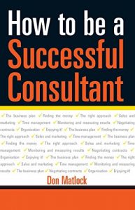 Download How to be a Successful Consultant: How to Manage Your Risk & Maximise Your Success pdf, epub, ebook