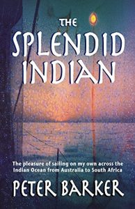 Download The Splendid Indian: The pleasure of sailing on my own across the Indian Ocean from Australia to South Africa pdf, epub, ebook