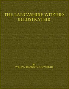 Download The Lancashire Witches (Illustrated) pdf, epub, ebook