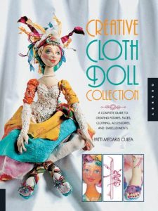 Download Creative Cloth Doll Collection: A Complete Guide to Creating Figures, Faces, Clothing, Accessories, and Embellishments pdf, epub, ebook