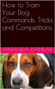 Download How to Train Your Dog: Commands, Tricks, and Competitions pdf, epub, ebook