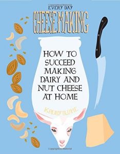 Download Everyday Cheesemaking: How to Succeed Making Dairy and Nut Cheese at Home (DIY) pdf, epub, ebook