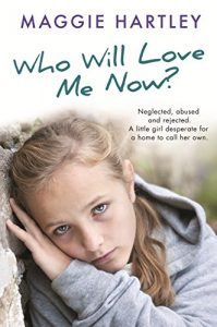 Download Who Will Love Me Now?: Neglected, abused and rejected. A little girl desperate for a home to call her own. pdf, epub, ebook