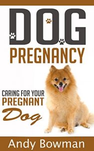 Download Dog Pregnancy: Caring For Your Pregnant Dog pdf, epub, ebook