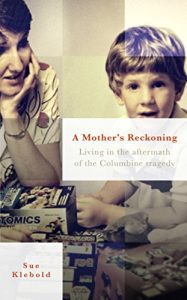 Download A Mother’s Reckoning: Living in the aftermath of the Columbine tragedy pdf, epub, ebook