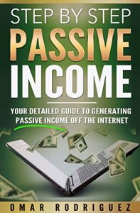 Download PASSIVE INCOME: Step by Step Passive Income – Your Detailed Guide to Generating Passive Income Off the Internet: Includes FREE Bonus (Passive Income Ideas, … Online Business Ideas, Online Startups) pdf, epub, ebook