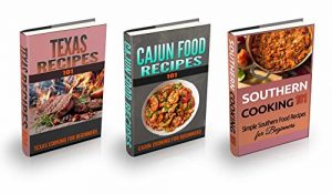 Download Cajun Texas & Southern Cooking: Bundle Box – Cajun Texas & Southern Recipes for Beginners – American Cookbook 101 (American Culinary Cookbooks for Dummies) pdf, epub, ebook