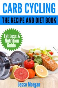 Download Carb Cycling: The Recipe and Diet Book: Fat Loss & Nutrition Guide pdf, epub, ebook