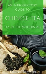 Download An Introductory Guide To Chinese Tea: Tea In The Modern Age pdf, epub, ebook