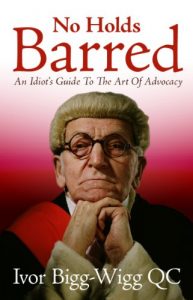 Download No Holds Barred: An Idiot’s Guide to the Art of Advocacy pdf, epub, ebook