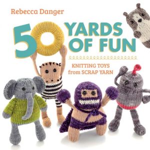 Download 50 Yards of Fun: Knitting Toys from Scrap Yarn pdf, epub, ebook