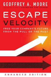 Download Escape Velocity: Free Your Company’s Future from the Pull of the Past pdf, epub, ebook