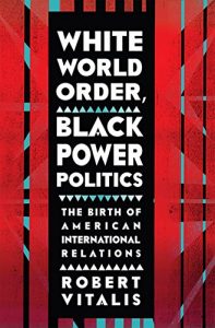 Download White World Order, Black Power Politics: The Birth of American International Relations (The United States in the World) pdf, epub, ebook