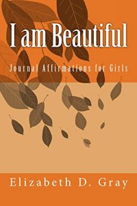 Download I am Beautiful: Journal Affirmations for Girls pdf, epub, ebook