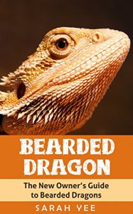 Download Bearded Dragon: The New Owner’s Guide to Bearded Dragons (Bearded Dragon Books, Bearded Dragon Guide, Bearded Dragon Care Book 1) pdf, epub, ebook