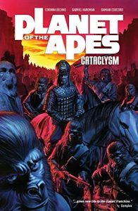 Download Planet of the Apes Vol. 1: Cataclysm (Planet of the Apes: Cataclysm) pdf, epub, ebook