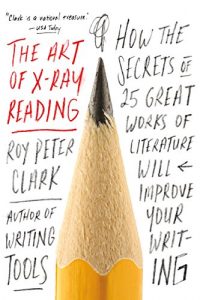 Download The Art of X-Ray Reading: How the Secrets of 25 Great Works of Literature Will Improve Your Writing pdf, epub, ebook